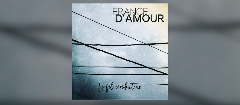 Le Fil Conducteur de France D’Amour