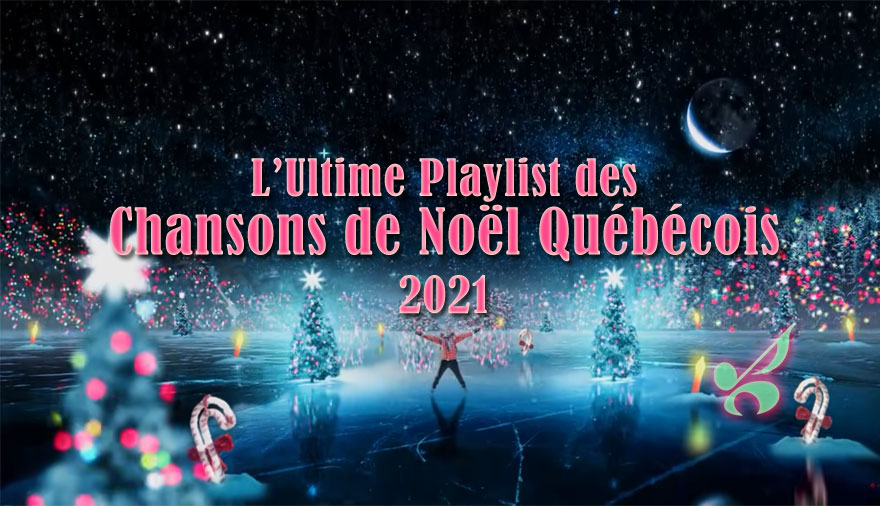L’Ultime Playlist des Chansons de Noël Québécois 2021