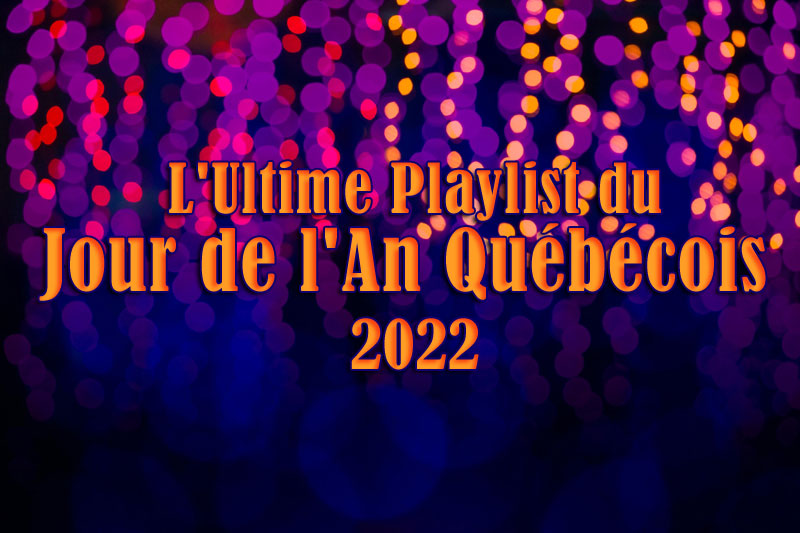 L’Ultime Playlist du Jour de l’An Québécois 2022