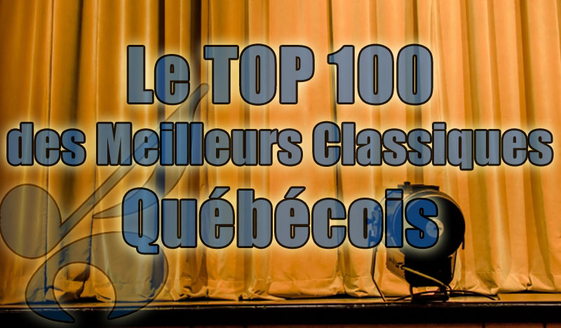 Le TOP 100 des Meilleurs Classiques Québécois